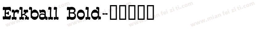 Erkball Bold字体转换